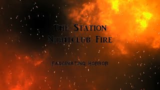 The Station Nightclub Fire  A Short Documentary  Fascinating Horror [upl. by Rochemont]