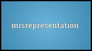 Misrepresentation Meaning [upl. by Olmstead]